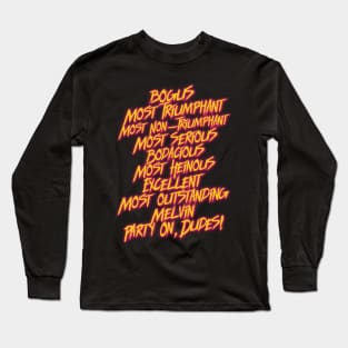 Bill and Ted's MOST Bodacious Quotes Long Sleeve T-Shirt